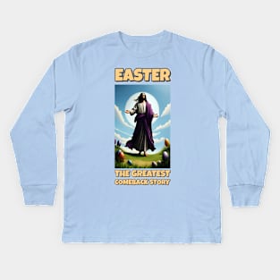 EASTER : The Greatest Comeback Story Kids Long Sleeve T-Shirt